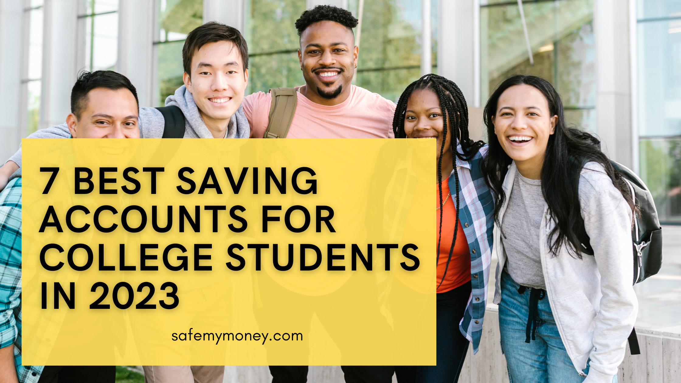 7 Best Saving Accounts For College Students In 2023