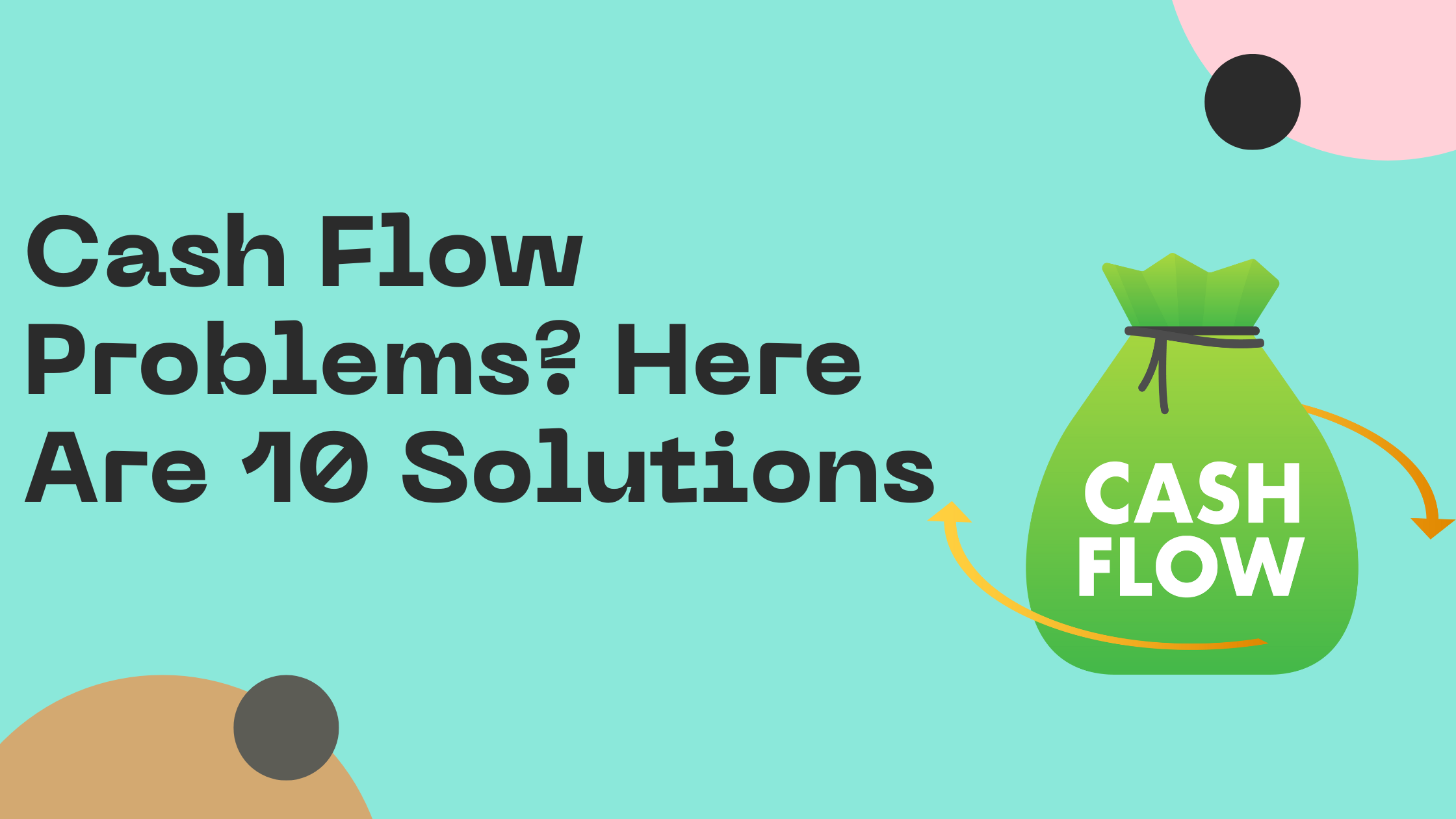 Cash Flow Problems? Here Are 10 Solutions